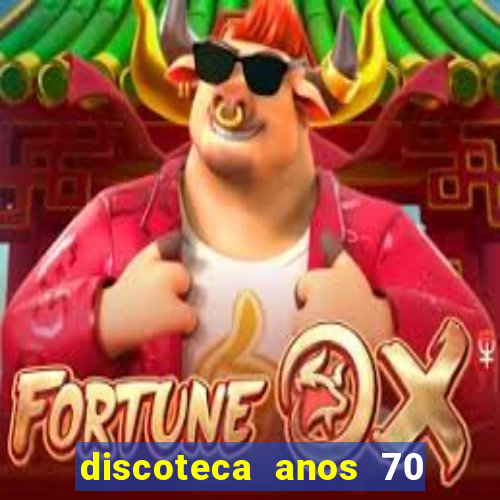 discoteca anos 70 80 90